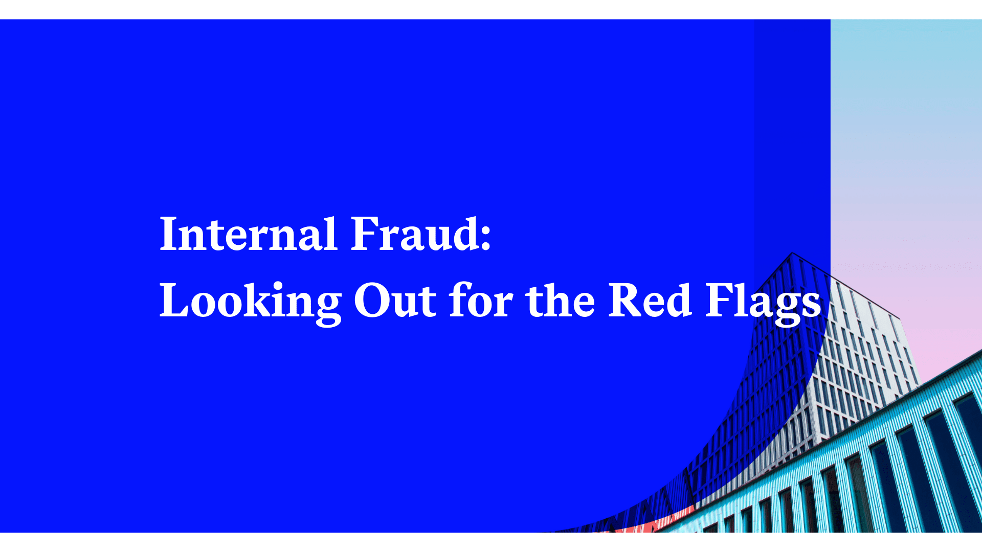 internal-fraud-looking-out-for-the-red-flags